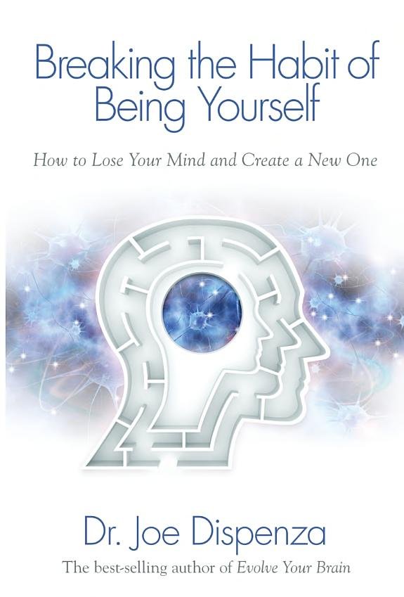 Breaking the Habit of Being Yourself: How to Lose Your Mind and Create a New One book cover