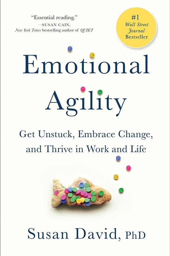 Emotional Agility: Get Unstuck, Embrace Change, and Thrive in Work and Life book cover