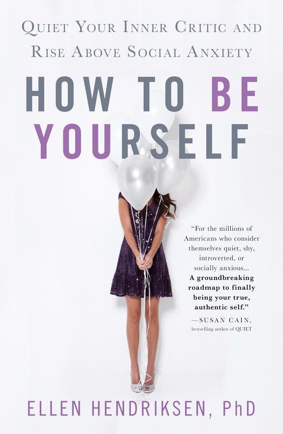 How to Be Yourself: Quiet Your Inner Critic and Rise Above Social Anxiety book cover
