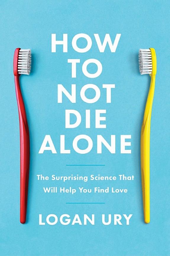How to Not Die Alone: The Surprising Science That Will Help You Find Love book cover