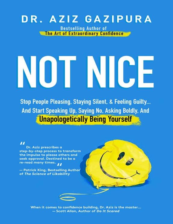 Not Nice: Stop People Pleasing, Staying Silent,   Feeling Guilty... And Start Speaking Up, Saying No, Asking Boldly, And Unapologetically Being Yourself book cover