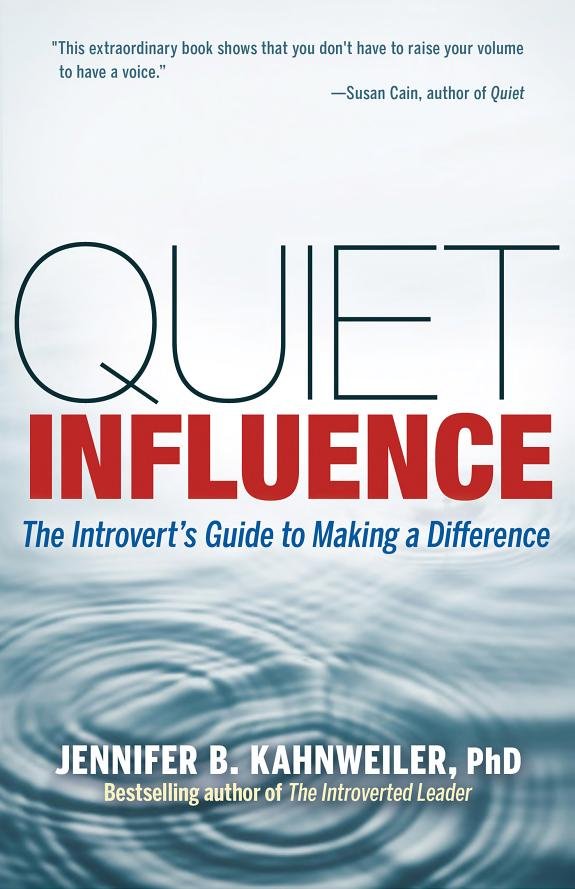 Quiet Influence: The Introvert s Guide to Making a Difference book cover