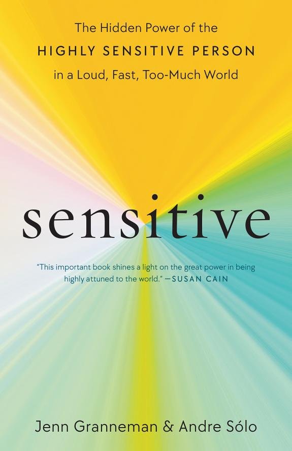 Sensitive: The Hidden Power of the Highly Sensitive Person in a Loud, Fast, Too-Much World book cover