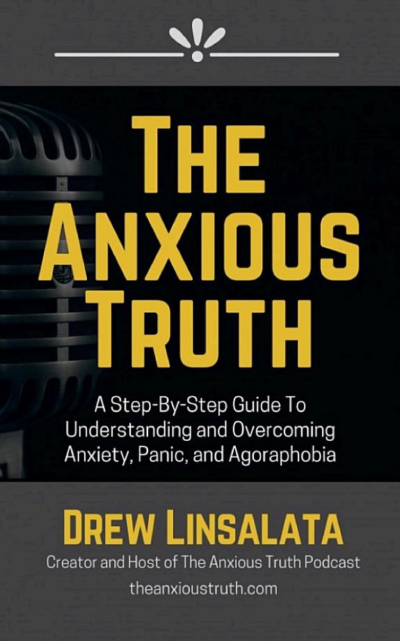 The Anxious Truth: A Step-by-Step Guide to Understanding and Overcoming Anxiety, Panic, and Worry book cover