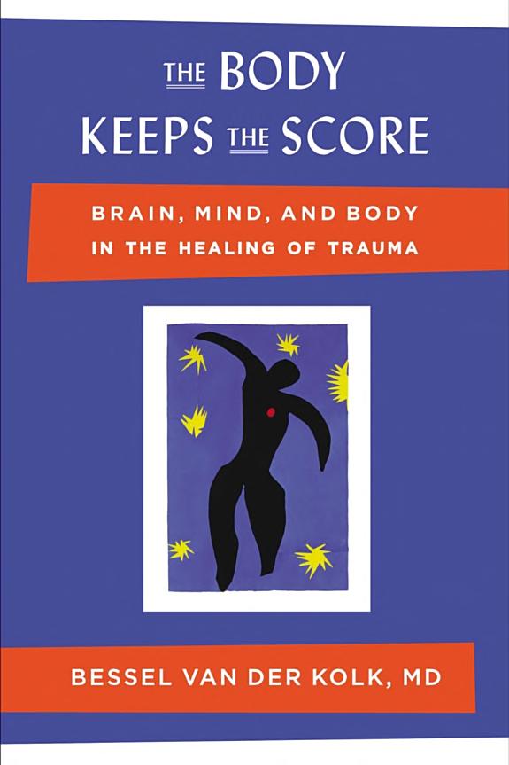 The Body Keeps the Score: Brain, Mind, and Body in the Healing of Trauma book cover