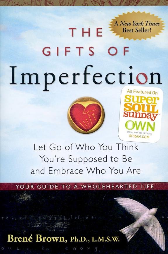 The Gifts of Imperfection: Let Go of Who You Think You re Supposed to Be and Embrace Who You Are book cover