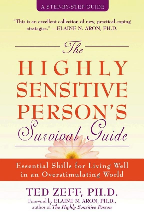 The Highly Sensitive Person s Survival Guide: Essential Skills for Living Well in an Overstimulating World book cover