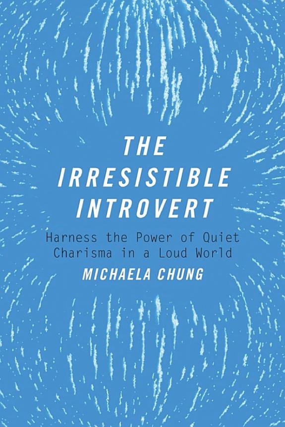 The Irresistible Introvert: Harness the Power of Quiet Charisma in a Loud World book cover