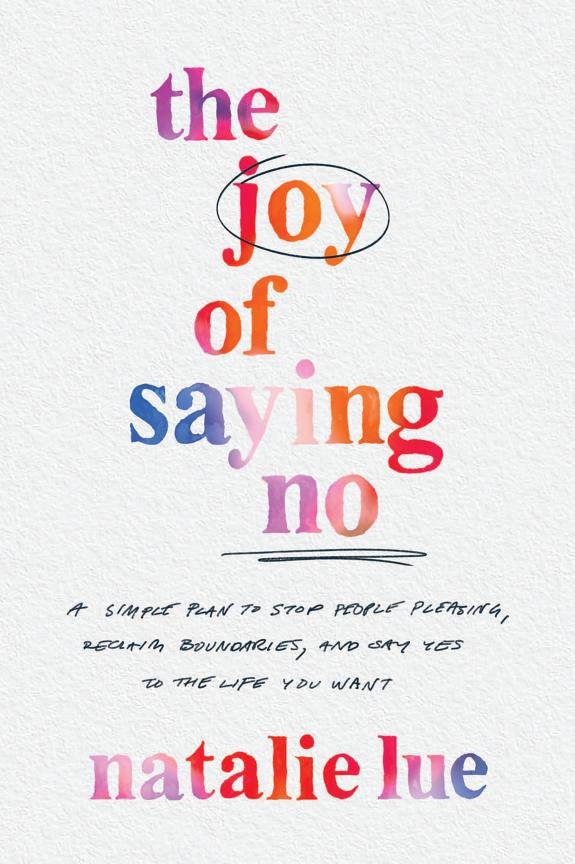 The Joy of Saying No: A Simple Plan to Stop People Pleasing, Reclaim Boundaries, and Say Yes to the Life You Want book cover