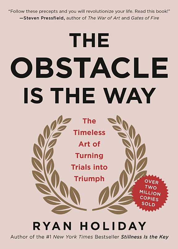 The Obstacle Is the Way: The Timeless Art of Turning Trials into Triumph book cover