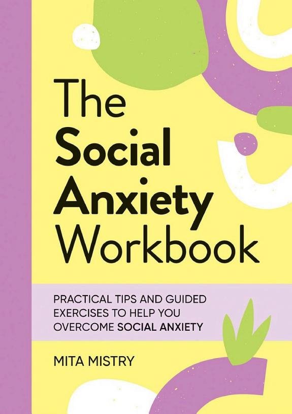 The Social Anxiety Workbook: Practical Tips and Guided Exercises to Overcome Social Anxiety book cover
