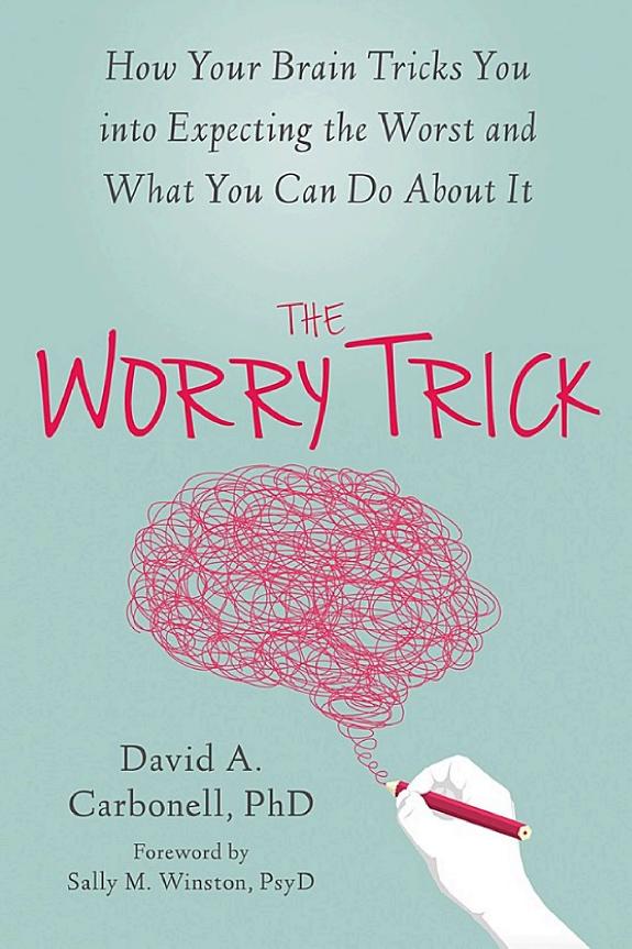 The Worry Trick: How Your Brain Tricks You into Expecting the Worst and What You Can Do About It book cover