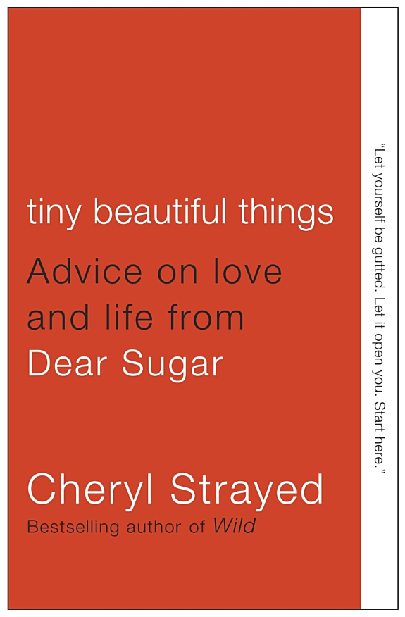 Tiny Beautiful Things: Advice on Love and Life from Dear Sugar book cover