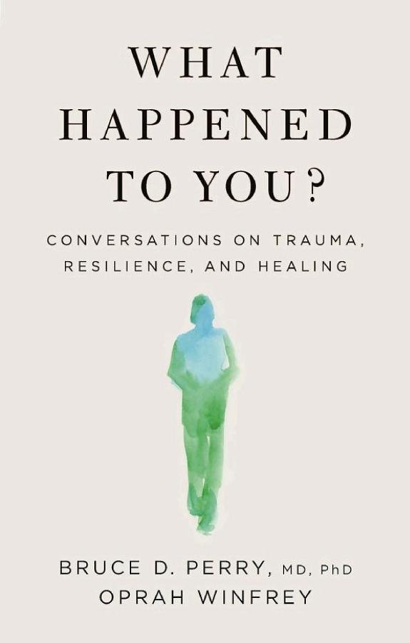 What Happened to You?: Conversations on Trauma, Resilience, and Healing book cover
