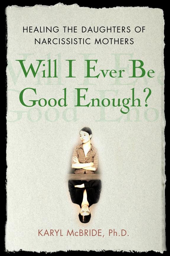 Will I Ever Be Good Enough? Healing the Daughters of Narcissistic Mothers book cover