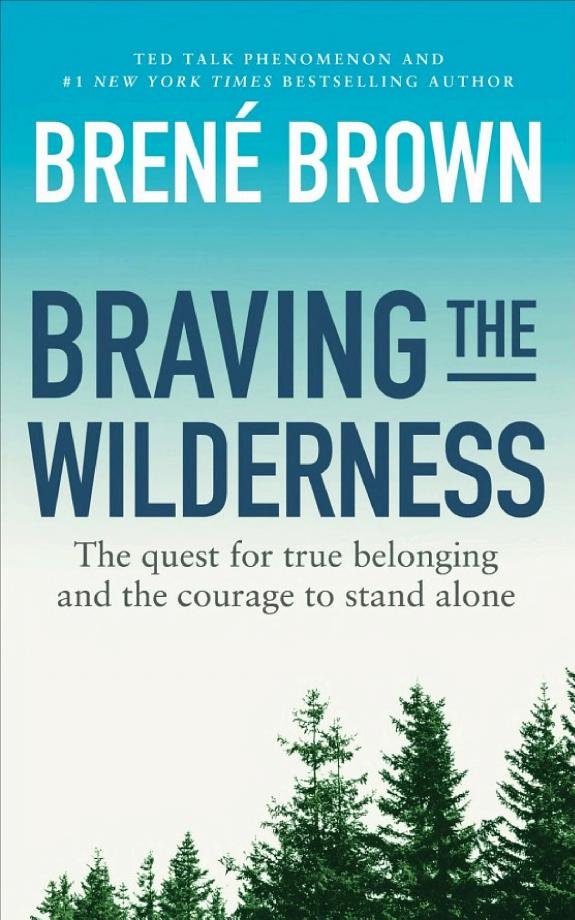 Braving the Wilderness: The Quest for True Belonging and the Courage to Stand Alone book cover