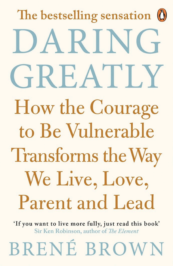 Daring Greatly: How the Courage to Be Vulnerable Transforms the Way We Live, Love, Parent, and Lead book cover