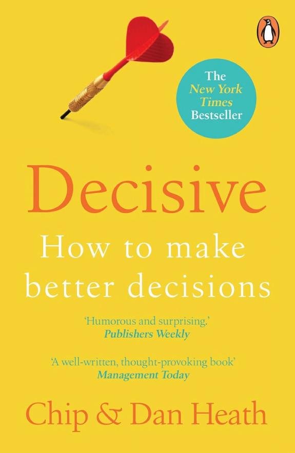 Decisive: How to Make Better Choices in Life and Work book cover
