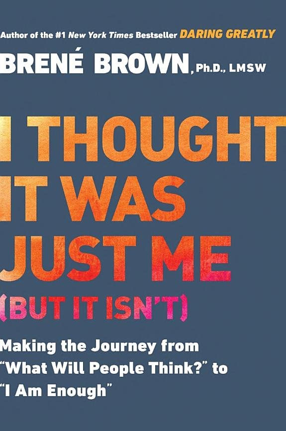 I Thought It Was Just Me (but it isn t): Making the Journey from What Will People Think? to I Am Enough book cover