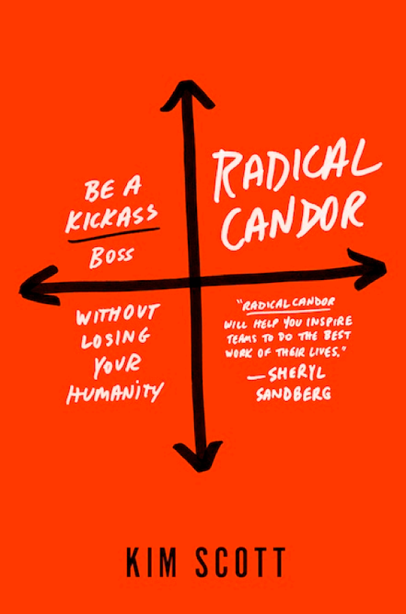 Radical Candor: Be a Kick-Ass Boss Without Losing Your Humanity book cover