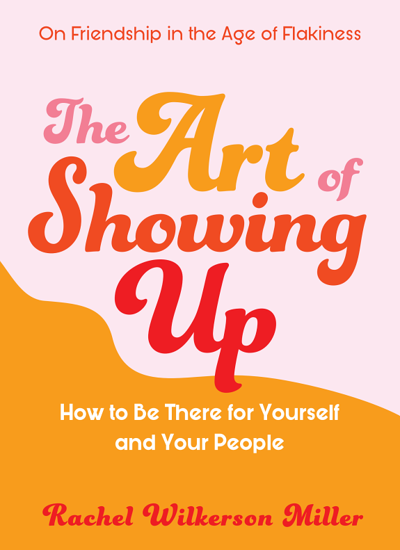 The Art of Showing Up: How to Be There for Yourself and Your People book cover