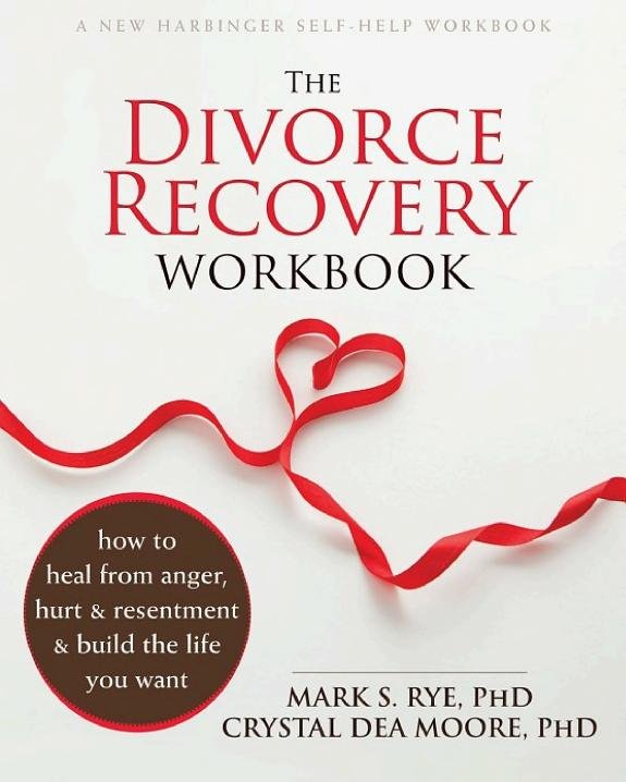 The Divorce Recovery Workbook: How to Heal from Anger, Hurt, and Resentment and Build the Life You Want book cover
