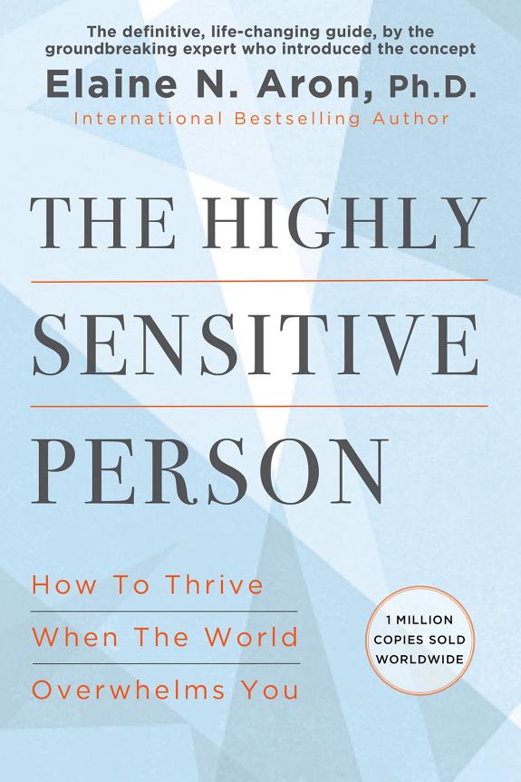 The Highly Sensitive Person: How to Thrive When the World Overwhelms You book cover