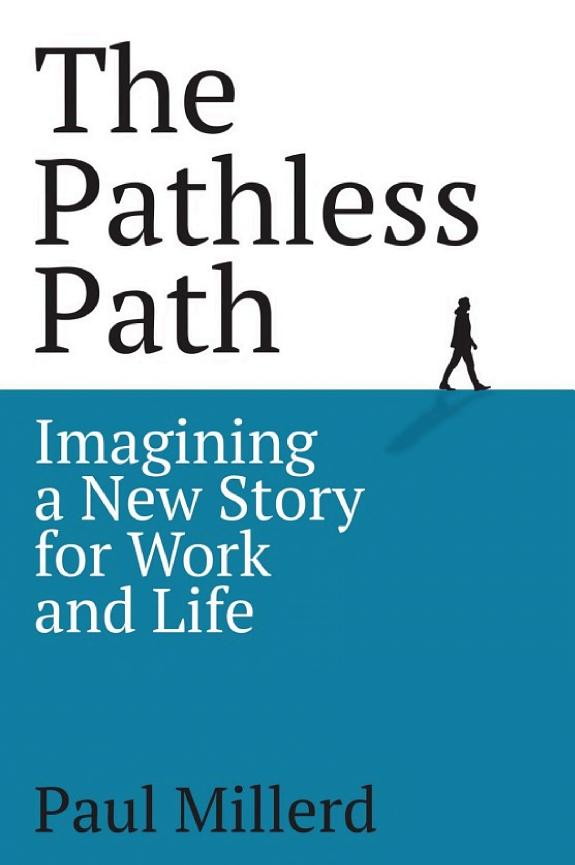 The Pathless Path: Imagining a New Story For Work and Life book cover