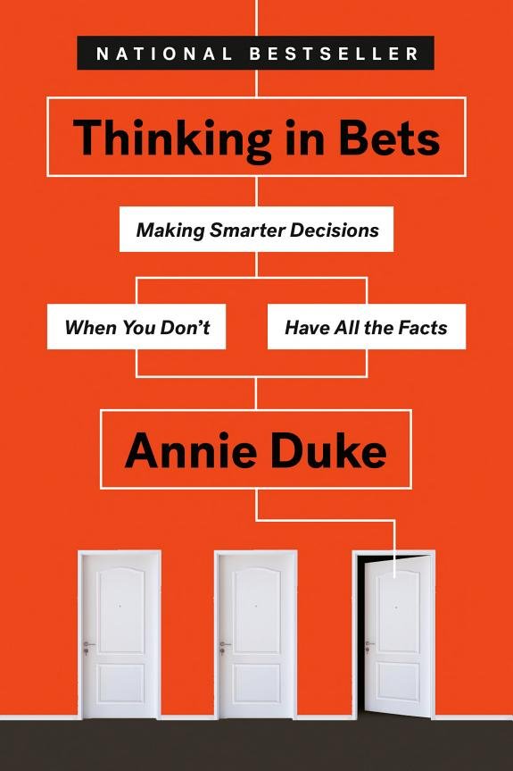 Thinking in Bets: Making Smarter Decisions When You Don t Have All the Facts book cover